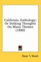 California Anthology: Or Striking Thoughts on Many Themes (1880)