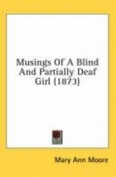Musings of a Blind and Partially Deaf Girl (1873)