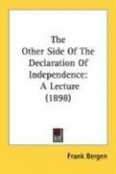 The Other Side of the Declaration of Independence: A Lecture (1898)