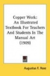 Copper Work: An Illustrated Textbook for Teachers and Students in the Manual Art (1909)