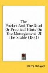 The Pocket and the Stud or Practical Hints on the Management of the Stable (1851)