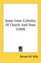 Some Great Catholics of Church and State (1909)