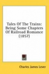 Tales of the Trains: Being Some Chapters of Railroad Romance (1857)
