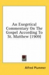 An Exegetical Commentary on the Gospel According to St. Matthew (1909)