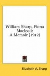 William Sharp, Fiona MacLeod: A Memoir (1912)