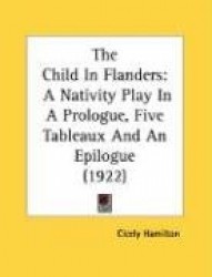 The Child in Flanders: A Nativity Play in a Prologue, Five Tableaux and an Epilogue (1922)