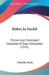 Riders in Euclid: Containing a Graduated Collection of Easy Deductions (1910)