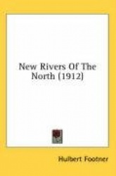New Rivers of the North (1912)