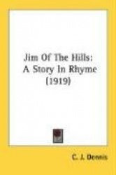 Jim of the Hills: A Story in Rhyme (1919)