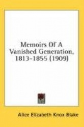Memoirs of a Vanished Generation, 1813-1855 (1909)