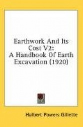 Earthwork and Its Cost V2: A Handbook of Earth Excavation (1920)