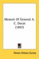 Memoir of General A. C. Ducat (1897)