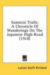 Samurai Trails: A Chronicle of Wanderings on the Japanese High Road (1918)