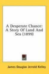 A Desperate Chance: A Story of Land and Sea (1899)