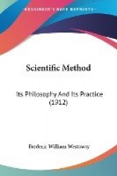 Scientific Method: Its Philosophy and Its Practice (1912)