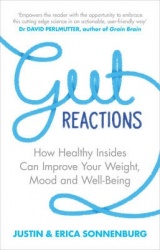 Gut Reactions - How Healthy Insides Can Improve Your Weight, Mood and Well-Being