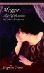 Maggie - A Girl of the Streets and Other Short Fiction