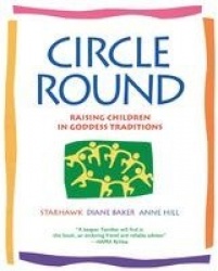 Circle Round - Raising Children in Goddess Traditions