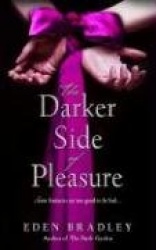 The Darker Side of Pleasure - A Novel
