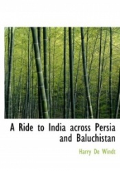A Ride to India Across Persia and Baluchistan