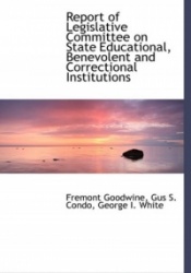 Report of Legislative Committee on State Educational, Benevolent and Correctional Institutions