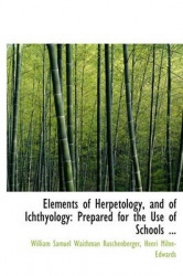 Elements of Herpetology, and of Ichthyology - Prepared for the Use of Schools ...