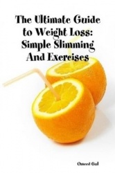 The Ultimate Guide to Weight Loss - Simple Slimming And Exercises