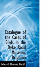 Catalogue of the Cases of Birds in the Dyke Road Museum, Brighton