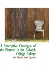 A Descriptive Catalogue of the Pictures in the Dulwich College Gallery