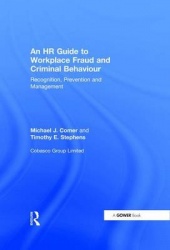 An HR Guide to Workplace Fraud and Criminal Behaviour - Recognition, Prevention and Management