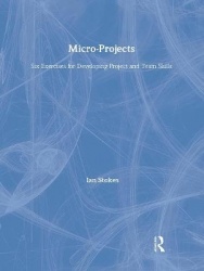 Micro-Projects - Six Exercises for Developing Project and Team Skills