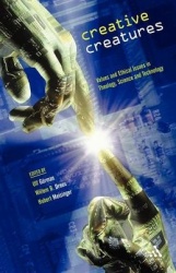 Creative Creatures - Values and Ethical Issues in Theology, Science and Technology
