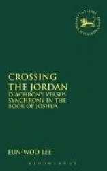 Crossing the Jordan - Diachrony Versus Synchrony in the Book of Joshua