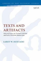 Texts and Artefacts - Selected Essays on Textual Criticism and Early Christian Manuscripts