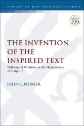 The Invention of the Inspired Text - Philological Windows on the Theopneustia of Scripture