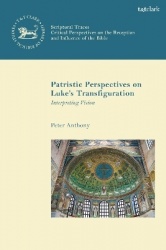 Patristic Perspectives on Luke’s Transfiguration - Interpreting Vision