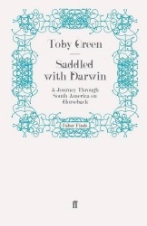 Saddled with Darwin - A Journey Through South America on Horseback