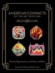 American Compacts of the Art Deco Era - The Art of Elgin American, J.M. Fisher, and Others