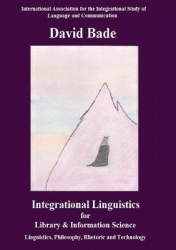 Integrational Linguistics for Library and Information Science - Linguistics, Philosophy, Rhetoric and Technology