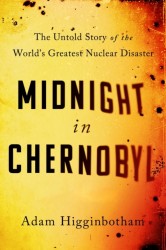 Midnight in Chernobyl - The Untold Story of the World's Greatest Nuclear Disaster