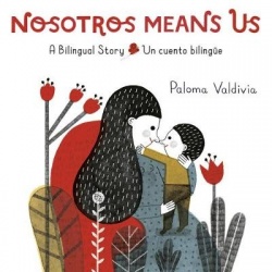 Nosotros Means Us - Un cuento bilingüe / A Bilingual Story