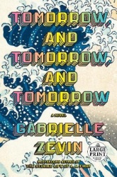 Tomorrow, and Tomorrow, and Tomorrow - A novel