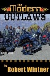 The Modern Outlaws - A Road Saga