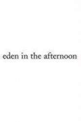 Eden in the Afternoon