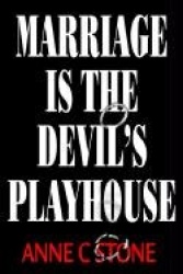 Marriage is the Devil's Playhouse