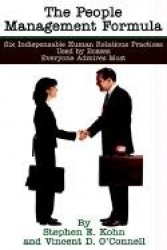 The People Management Formula - Six Indispensible Human Relations Practices Used by Bosses Everyone Admires Most