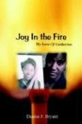 Joy in the Fire - My Love Of Catherine
