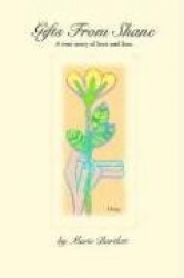 Gifts from Shane - A True Story of Love and Loss