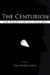 The Centurion - The Balance of the Soul War