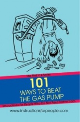 101 Ways to Beat the Gas Pump - The First in a Series Instructions for People Who Do Not Read Instructions